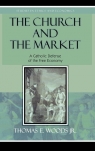 The Church and the Market A Catholic Defense of the Free Economy Woods Thomas E. Jr.