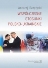 Współczesne stosunki polsko-ukraińskie Szeptycki Andrzej