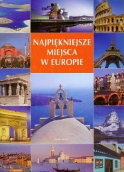 Najpiękniejsze miejsca w Europie - Opracowanie zbiorowe