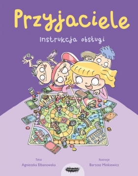 Przyjaciele. Instrukcja obsługi - Agnieszka Elbanowska