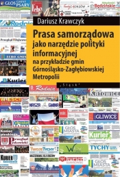 Prasa samorządowa jako narzędzie polityki informacyjnej na przykładzie gmin Górnośląsko-Zagłębiowski - Krawczyk Dariusz