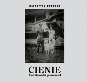 Cienie. Ślad. Opowieści Gdańszczan II - Katarzyna Korczak