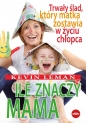 Ile znaczy mama. Trwały ślad, który matka zostawia w życiu chłopca - Kevin Leman