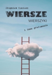 Wiersze, wierszyki i inna grafomania - Zbigniew Koniusz