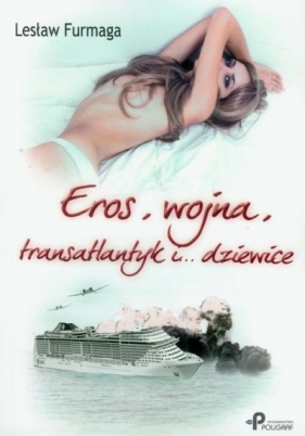 Eros, wojna, transatlantyk i dziewice - Furmaga Lesław