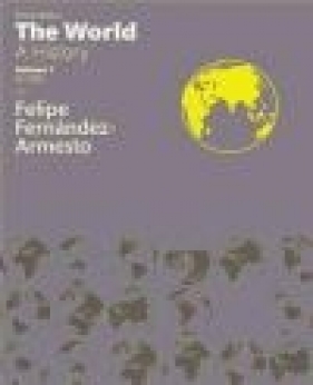 The World: Volume 1 - Felipe Fernández-Armesto