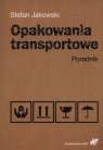 Opakowania transportowe Poradnik Stefan Jakowski