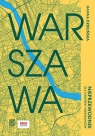 Warszawa. Nieprzewodnik dla turystów i mieszkańców Hanna Dzielińska