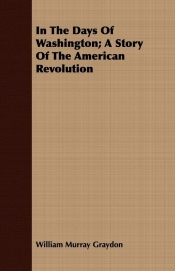 In The Days Of Washington; A Story Of The American Revolution
