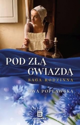 Pod Złą Gwiazdą. Saga Rodzinna - Popławska Ewa