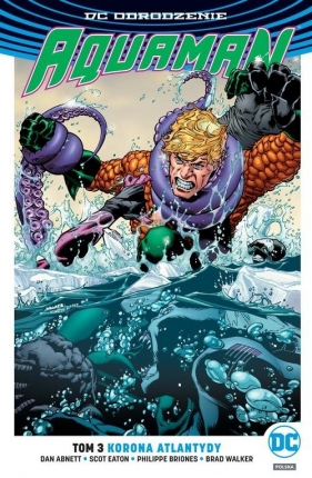 Aquaman Tom 3 - Philippe Briones, Dan Abnett, Brad Walker, Scott Eaton