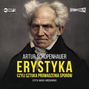 Erystyka, czyli sztuka prowadzenia sporów (Audiobook) - Arthur Schopenhauer