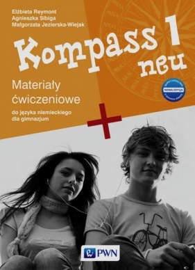 Kompass 1 neu Nowa edycja Materiały ćwiczeniowe - Sibiga Agnieszka, Reymont Elżbieta, Jezierska-Wiejak Małgorzata