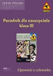 Opowieść o człowieku. Poradnik dla nauczyciela. Klasa III