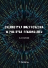 Energetyka rozproszona w polityce regionalnej Marcin Rabe