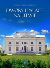 Dwory i pałace na Litwie (Uszkodzona okładka) - Katarzyna Samusik, Jerzy Samusik
