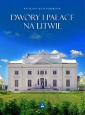 Dwory i pałace na Litwie - Samusik Jerzy, Samusik Katarzyna