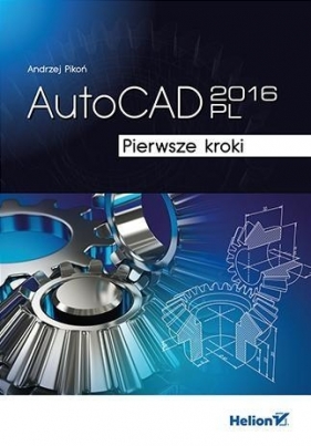 AutoCAD 2016 PL Pierwsze kroki - Pikoń Andrzej
