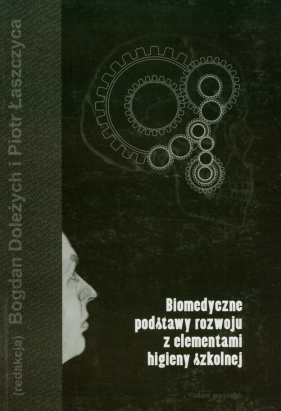 Biomedyczne podstawy rozwoju z elementami higieny szkolnej