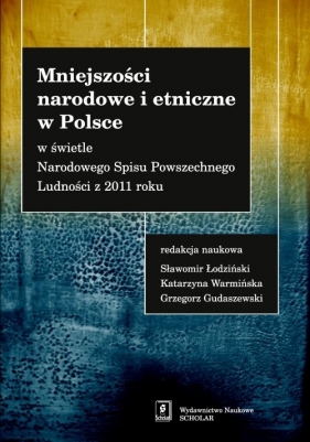Mniejszości narodowe i etniczne w Polsce - Łodziński Sławomir, Warmińska Katarzyna, Gudaszewski Grzegorz (red. nauk.)