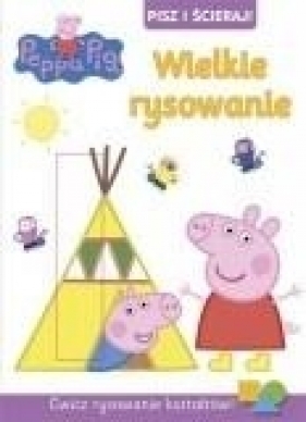 Świnka Peppa. Pisz i ścieraj! Wielkie Rysowanie - Opracowanie zbiorowe