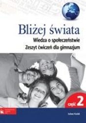 Bliżej świata Wiedza o społeczeństwie Zeszyt ćwiczeń Część 2