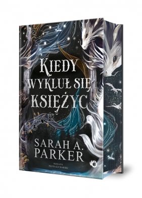 Spadające Księżyce. Tom 1. Kiedy wykluł się księżyc (Ilustrowane brzegi) - Parker Sarah A.