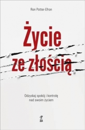Życie ze złością. Odzyskaj spokój i kontrolę nad swoim życiem - Ron Potter-Efron