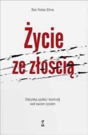 Życie ze złością. Odzyskaj spokój i kontrolę nad swoim życiem - Ron Potter-Efron