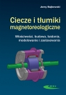 Ciecze i tłumiki magnetoreologiczne Właściwości, budowa, badania, Jerzy Bajkowski