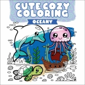 Cute Cozy Coloring. Oceany - Opracowanie zbiorowe
