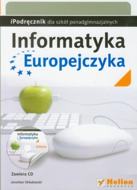 Informatyka Europejczyka iPodręcznik dla szkół ponadgimnazjalnych z płytą CD - Skłodowski Jarosław