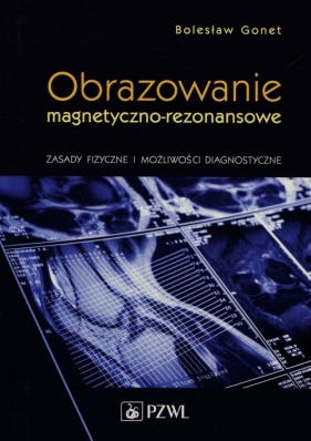 Obrazowanie magnetyczno-rezonansowe - Gonet Bolesław