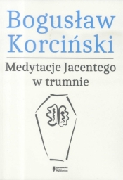 Medytacje Jacentego w trumnie