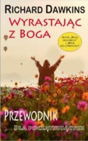 Wyrastając z Boga. Przewodnik dla poczatkującyc (Uszkodzona okładka) - Richard Dawkins