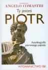 Ty jesteś Piotr Autobiografia pierwszego papieża Comastri Angelo