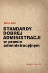 Standardy dobrej administracji w prawie administracyjnym Princ Marcin