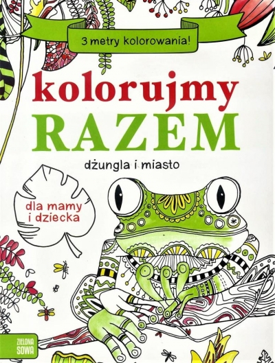 Kolorujemy razem. Dżungla i miasto