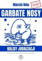 Garbate nosy. Kulisy judaizacji - Marcin Rola