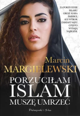 Porzuciłam islam, muszę umrzeć (wyd. kieszonkowe) - Marcin Margielewski
