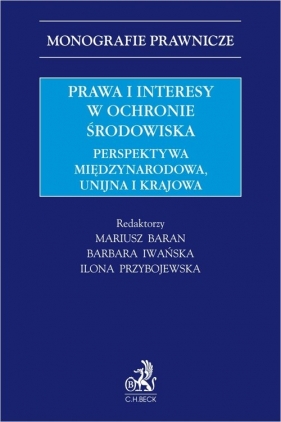 Prawa i interesy w ochronie środowiska. Perspektywa międzynarodowa, unijna i krajowa