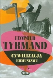 Cywilizacja komunizmu - Tyrmand Leopold