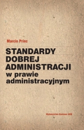 Standardy dobrej administracji w prawie administracyjnym - Princ Marcin