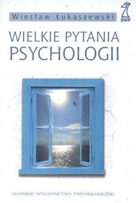 Wielkie pytania psycholgii - Łukaszewski Wiesław