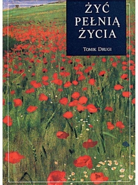 Żyć pełnią życia. Tomik drugi - Opracowanie zbiorowe