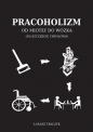 Pracoholizm. Od miotły do wózka (na szczęście chwilowo) - Łukasz Tkaczyk