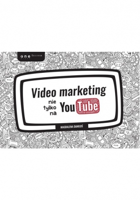 Video marketing nie tylko na YouTube - Daniłoś Magdalena