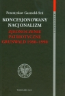 Koncesjonowany nacjonalizm Zjednoczenie Patriotyczne Grunwald 1980-1990 Gasztold-Seń Przemysław