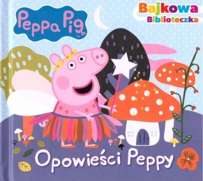 Peppa Pig. Bajkowa biblioteczka