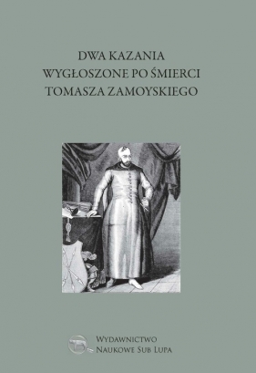 Dwa kazania wygłoszone po śmierci Tomasza Zamoyskiego - Sylwiusz Bartłomiej, Korona Marek